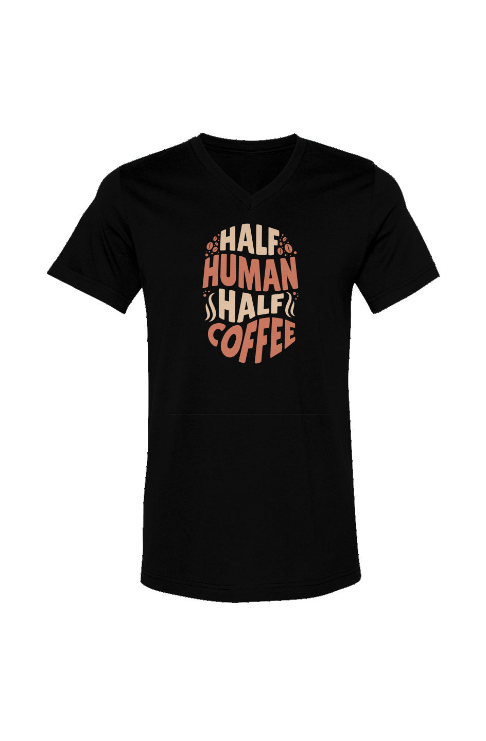 "Half Human, Half Coffee" Unisex Fit 